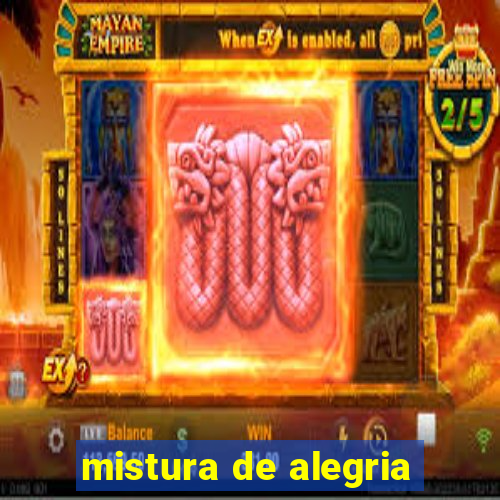 mistura de alegria